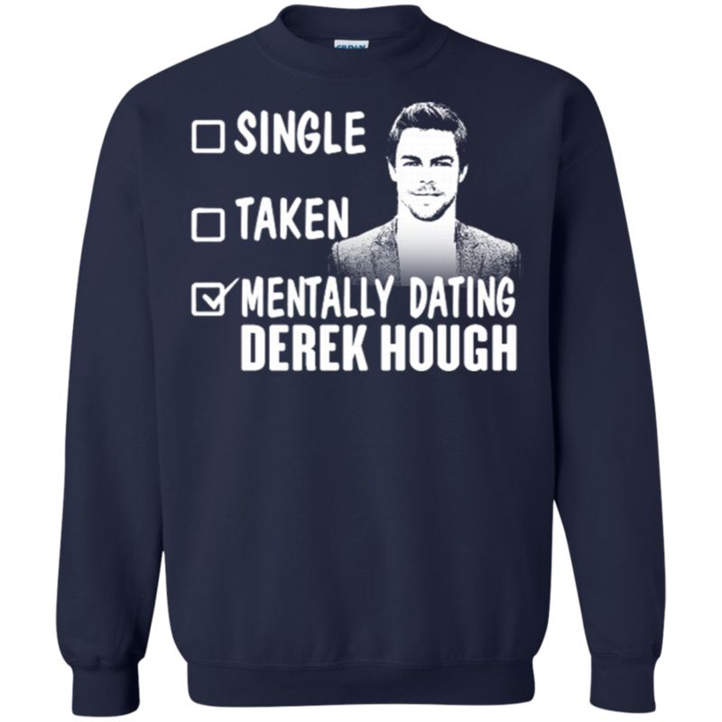 Derek Hough Shirts Mentally Dating T Shirt Hoodies Sweatshirt 2 » Cool Gifts for You - Mfamilygift Derek Hough Shirts Mentally Dating T Shirt Hoodies Sweatshirt 2
