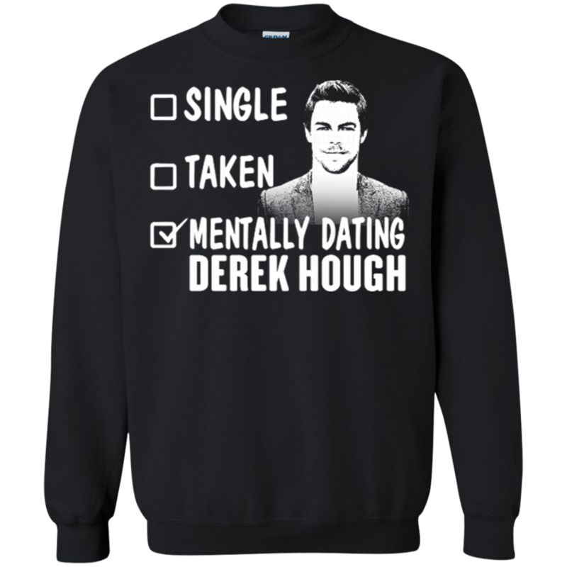Derek Hough Shirts Mentally Dating T Shirt Hoodies Sweatshirt 3 » Cool Gifts for You - Mfamilygift Derek Hough Shirts Mentally Dating T Shirt Hoodies Sweatshirt 3