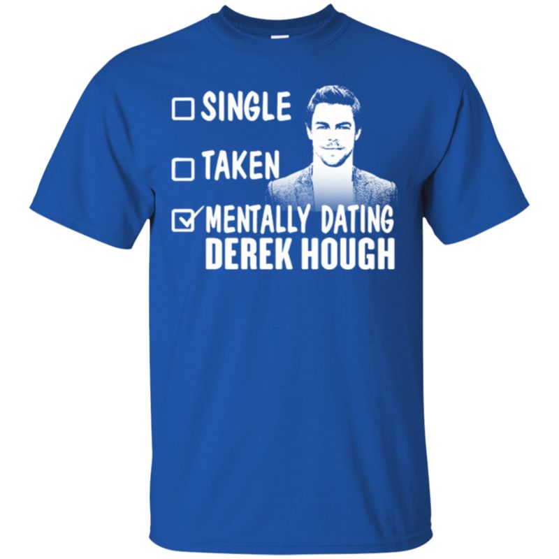 Derek Hough Shirts Mentally Dating T Shirt Hoodies Sweatshirt 4 » Cool Gifts for You - Mfamilygift Derek Hough Shirts Mentally Dating T Shirt Hoodies Sweatshirt 4