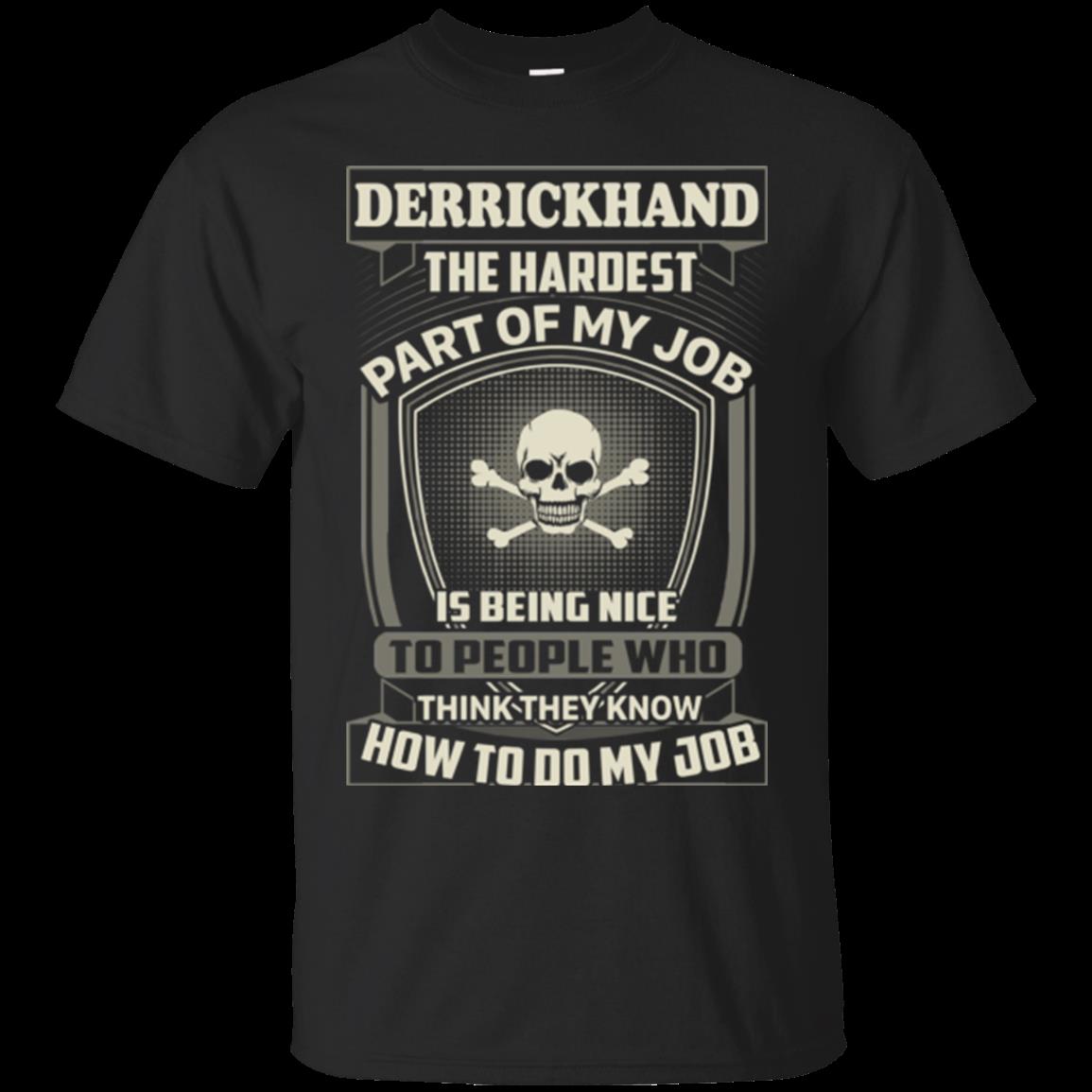 Derrickhand Shirts The Hardest Part Of My Job Derrickhand Shirts The Hardest Part Of My Job