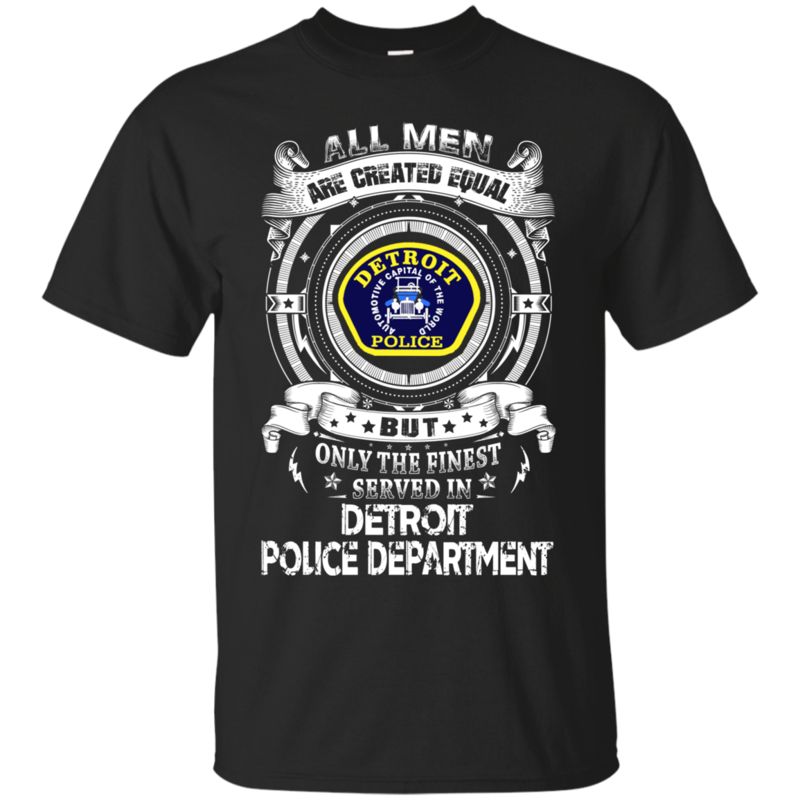 Detroit Police Department Man Shirts Only The Finest Served In