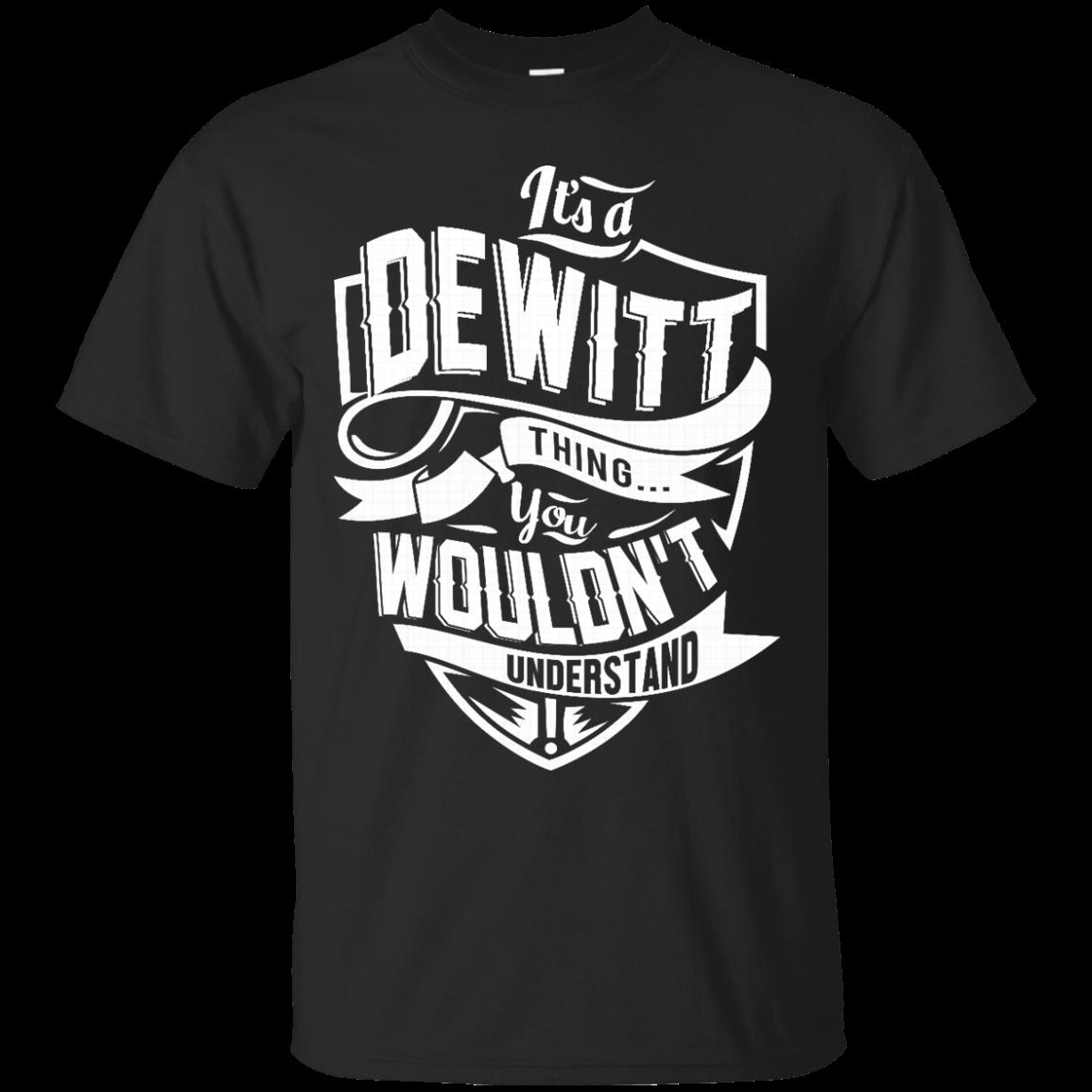 Dewitt Shirts It's A Dewitt Thing You Wouldn't Understand