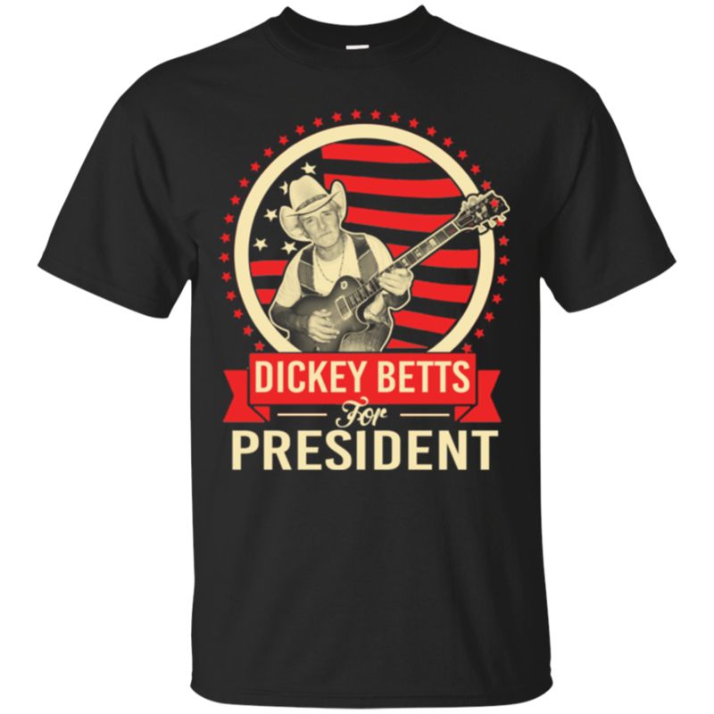 Dickey Betts Shirts For President Dickey Betts Shirts For President