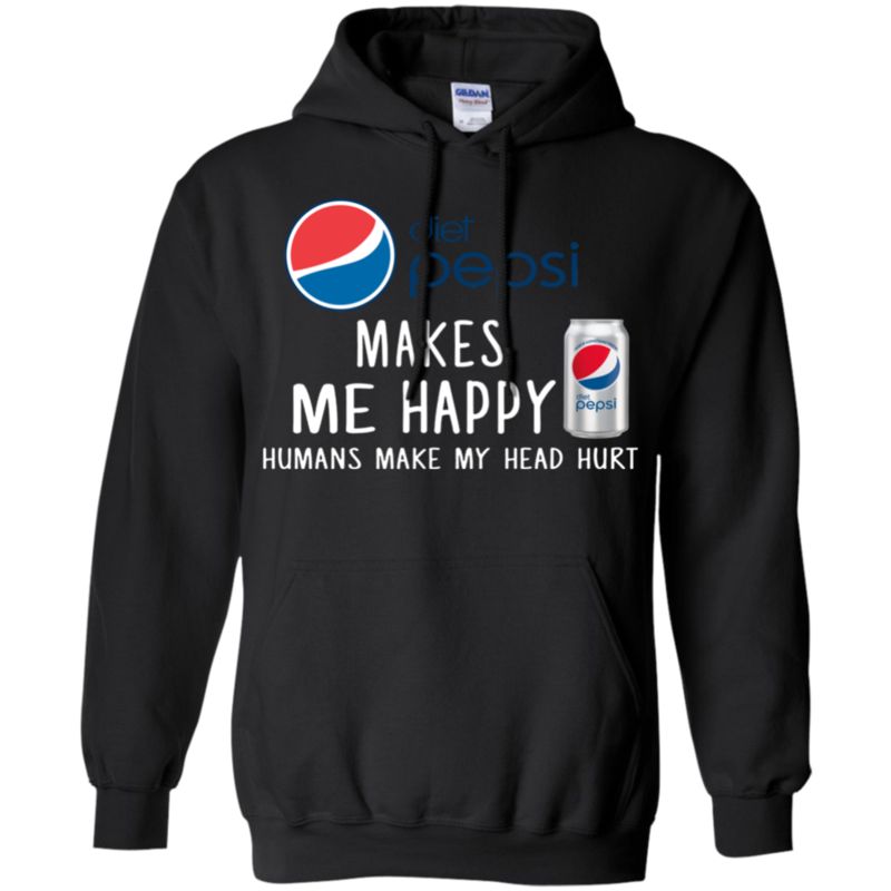 Diet Pepsi Makes Me Happy Humans Make My Head Hurt T Shirt Hoodie Sweater 6 » Cool Gifts for You - Mfamilygift Diet Pepsi Makes Me Happy Humans Make My Head Hurt T Shirt Hoodie Sweater 6