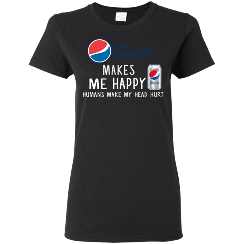 Diet Pepsi Makes Me Happy Humans Make My Head Hurt T Shirt Hoodie Sweater 8 » Cool Gifts for You - Mfamilygift Diet Pepsi Makes Me Happy Humans Make My Head Hurt T Shirt Hoodie Sweater 8