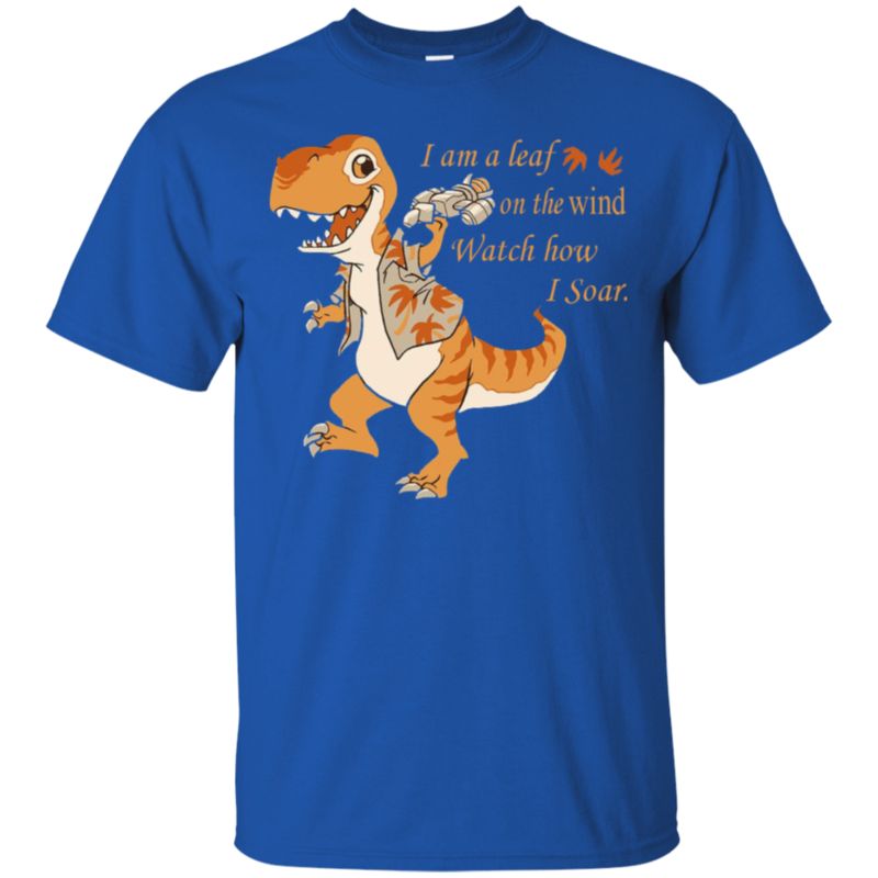 Dinosaur Serenity I Am A Leaf On The Wind Watch How I Soar T Shirt Hoodies Sweatshirt 4 » Cool Gifts for You - Mfamilygift Dinosaur Serenity I Am A Leaf On The Wind Watch How I Soar T Shirt Hoodies Sweatshirt 4