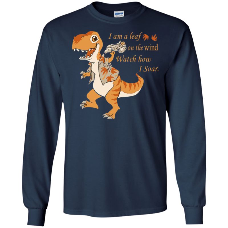 Dinosaur Serenity I Am A Leaf On The Wind Watch How I Soar T Shirt Hoodies Sweatshirt 6 » Cool Gifts for You - Mfamilygift Dinosaur Serenity I Am A Leaf On The Wind Watch How I Soar T Shirt Hoodies Sweatshirt 6