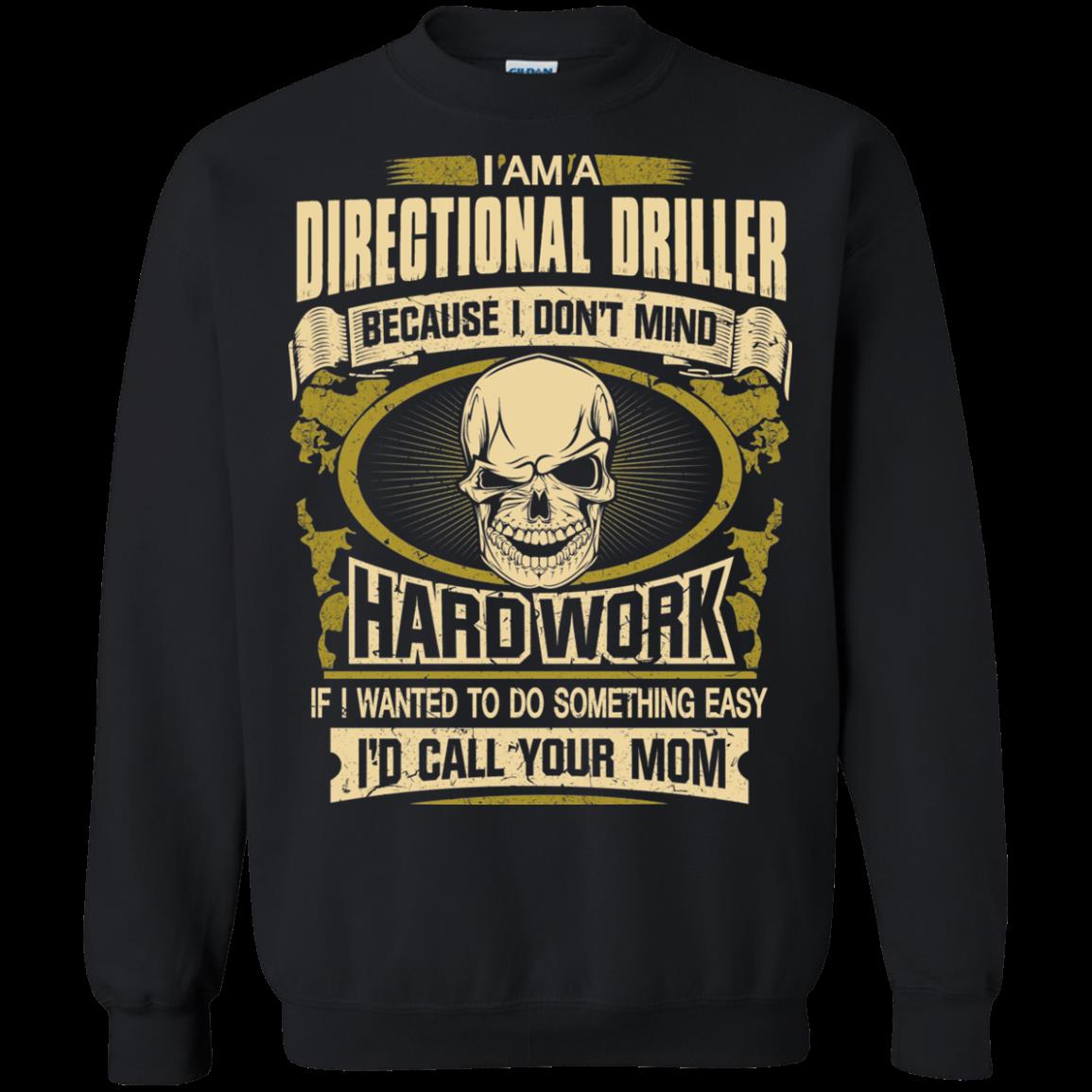 Directional Driller Shirts I Dont Mind Hard Work 3 » Cool Gifts for You - Mfamilygift Directional Driller Shirts I Dont Mind Hard Work 3