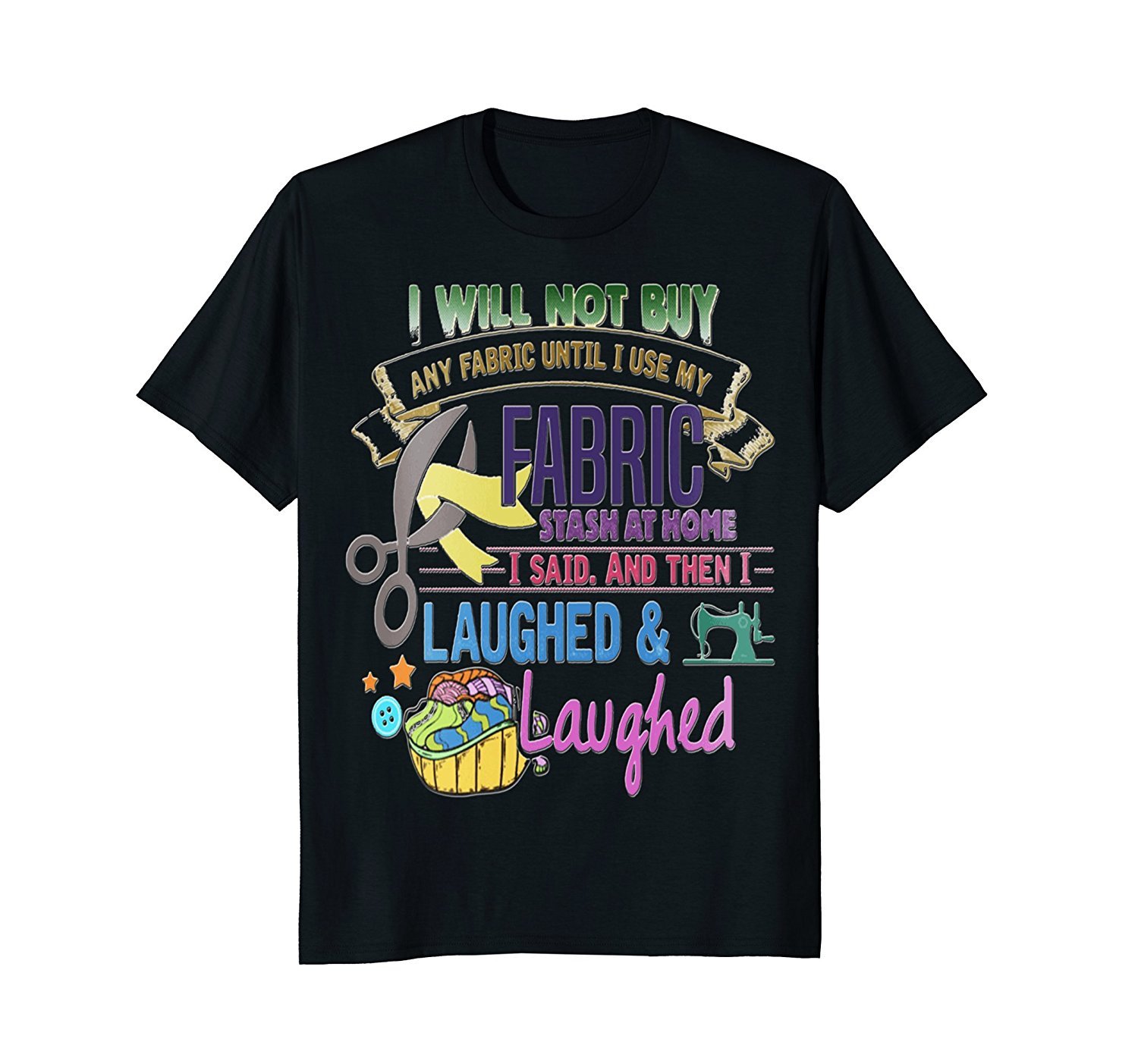 I will not buy any Fabric until I use my Fabric T-shirt