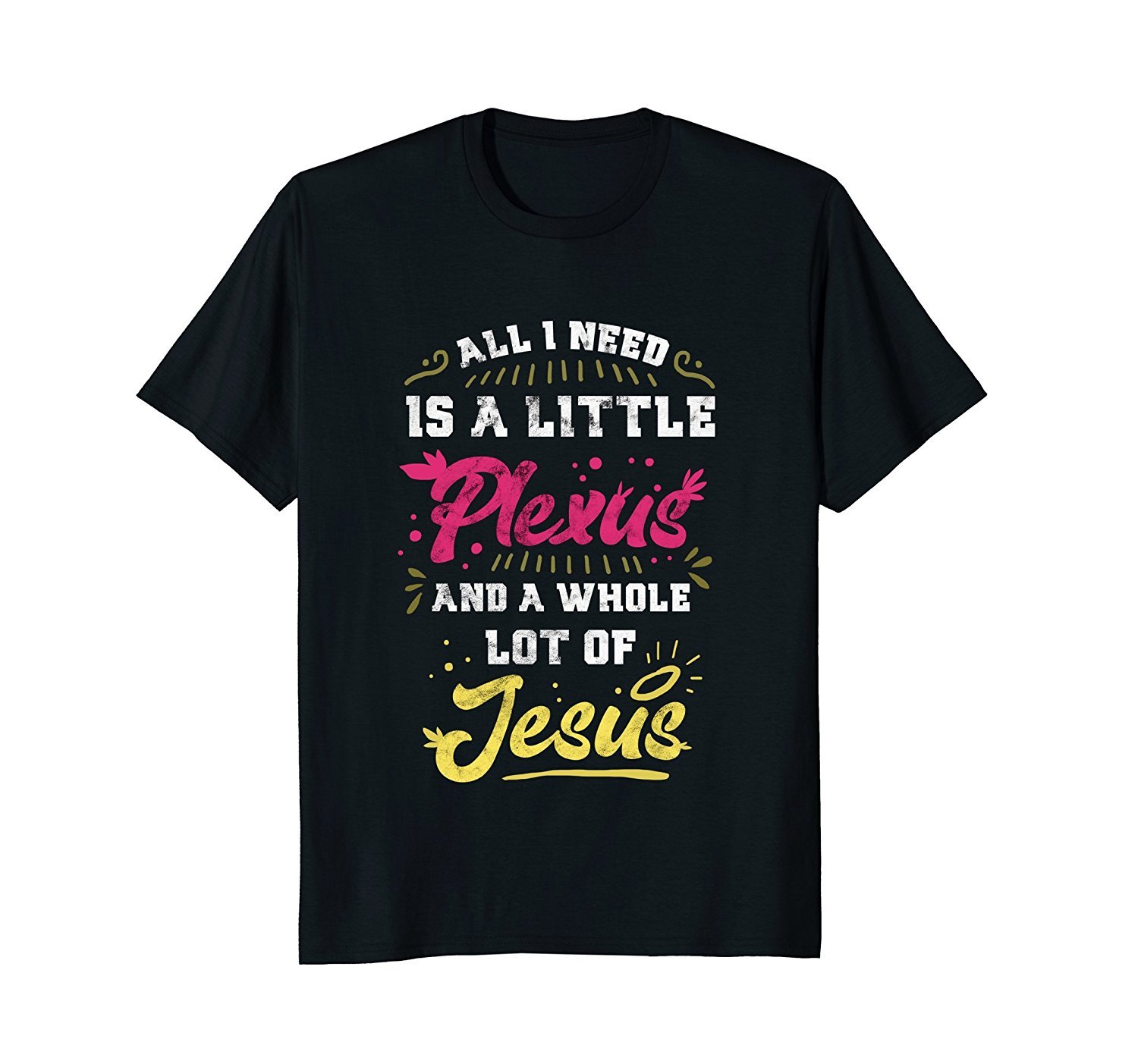 'All I need is a little Plexus and a whole lot of Jesus' Tee 'All I need is a little Plexus and a whole lot of Jesus' Tee
