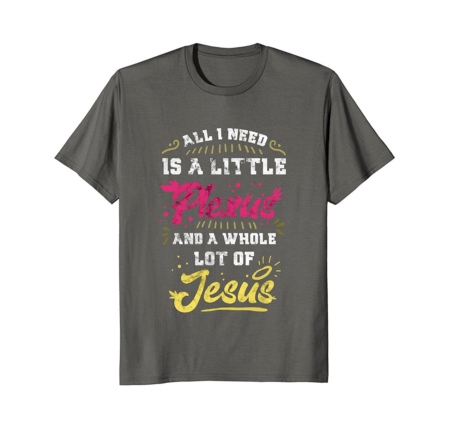 All I need is a little Plexus and a whole lot of Jesus Tee 2 » Cool Gifts for You - Mfamilygift All I need is a little Plexus and a whole lot of Jesus Tee 2