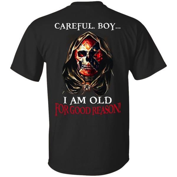 Get Now Careful Boy I Am Old For Good Reason Death Shirt