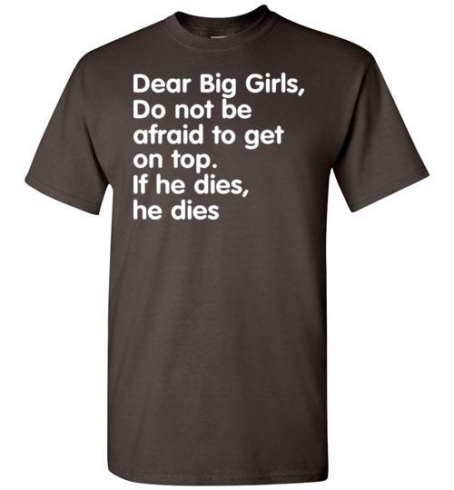 Get Now Dear Big Girls Do not be afraid to get on top Tshirt 1 » Cool Gifts for You - Mfamilygift Get Now Dear Big Girls Do not be afraid to get on top Tshirt 1