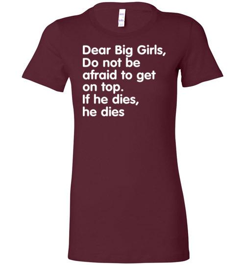 Get Now Dear Big Girls Do not be afraid to get on top Tshirt 2 » Cool Gifts for You - Mfamilygift Get Now Dear Big Girls Do not be afraid to get on top Tshirt 2
