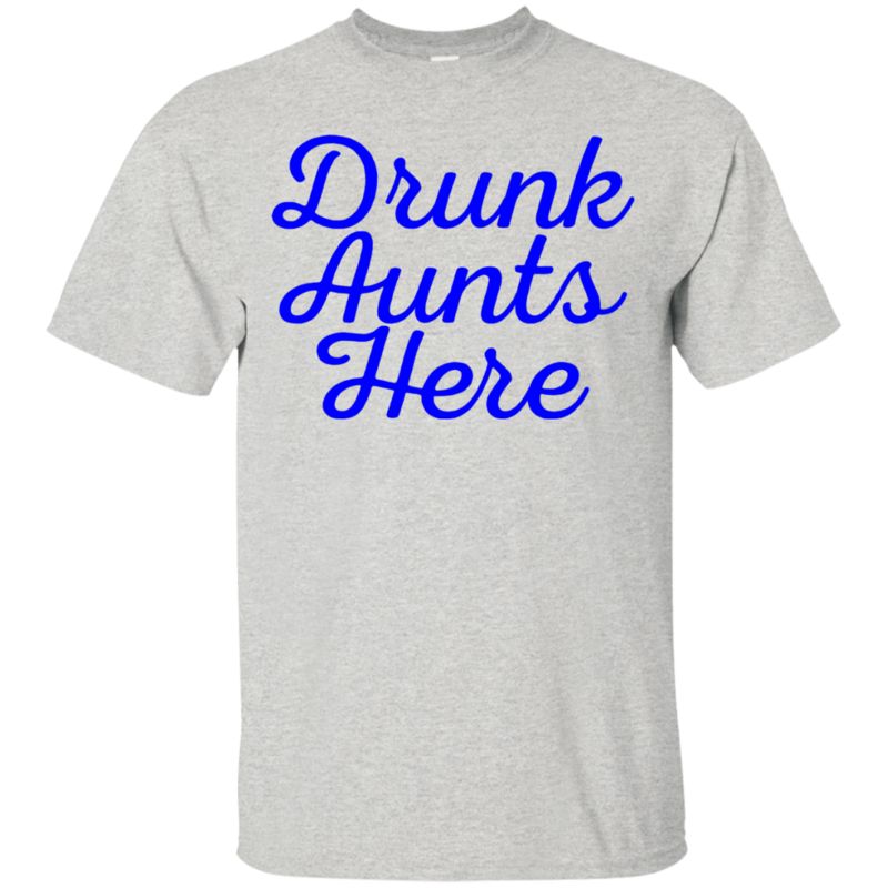 Get Now Drunk Aunts Here Tshirt 1 » Cool Gifts for You - Mfamilygift Get Now Drunk Aunts Here Tshirt 1