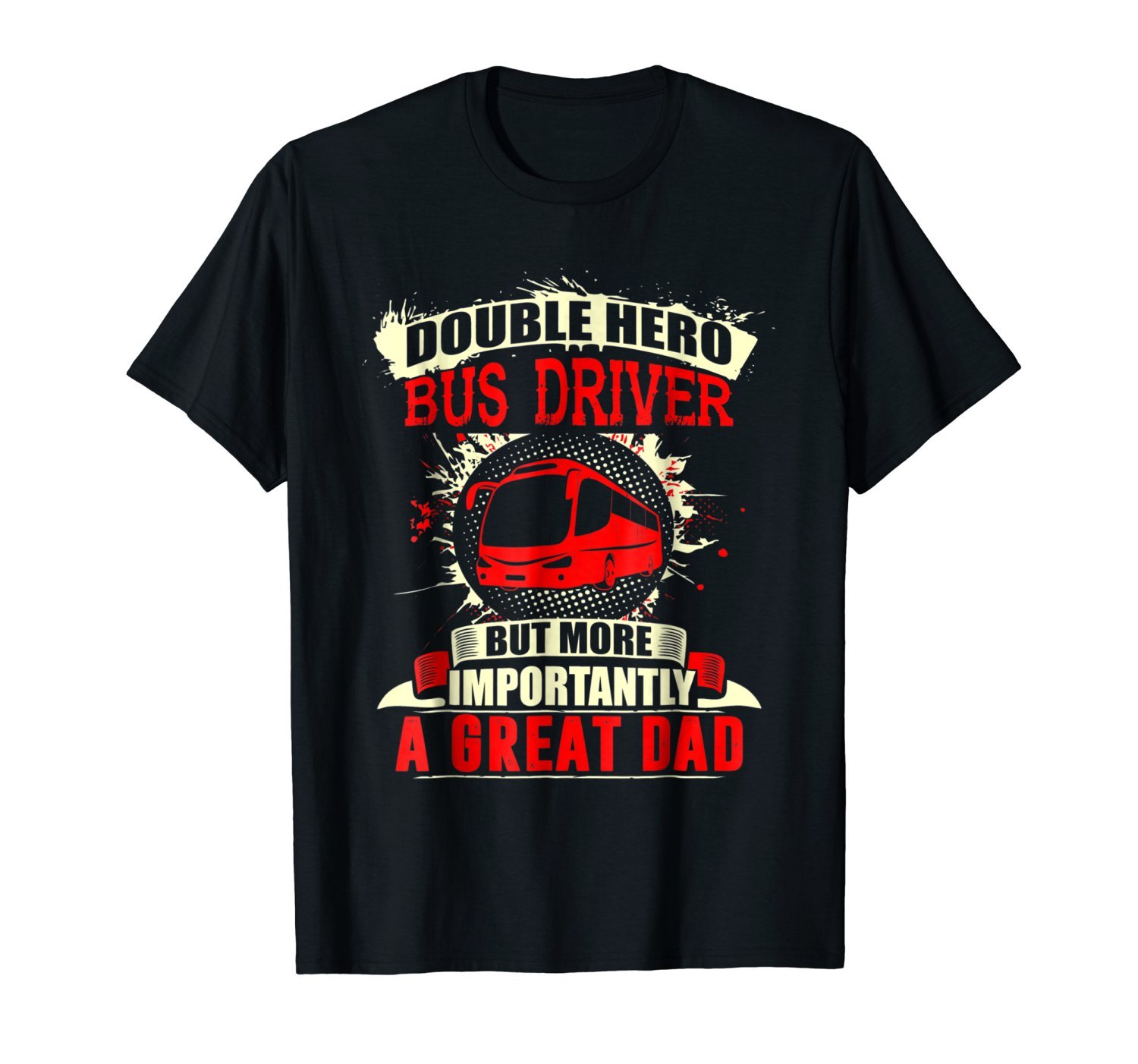 Hero Bus Driver Most Important Great Dad Fathers Day Tshirt Hero Bus Driver Most Important Great Dad Fathers Day Tshirt