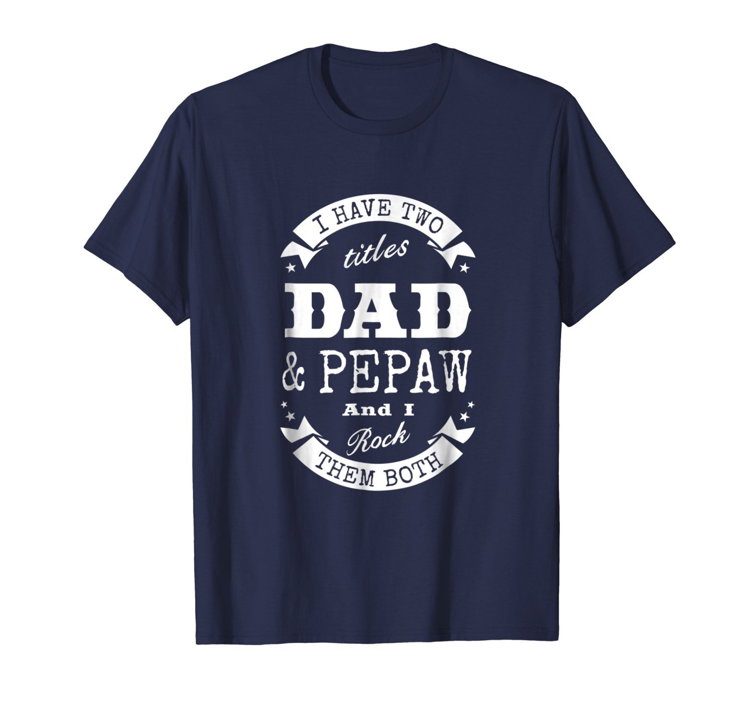 I Have Two Titles Dad & Pepaw Father Day Gift T-Shirt Men 1 » Cool Gifts for You - Mfamilygift I Have Two Titles Dad & Pepaw Father Day Gift T-Shirt Men 1