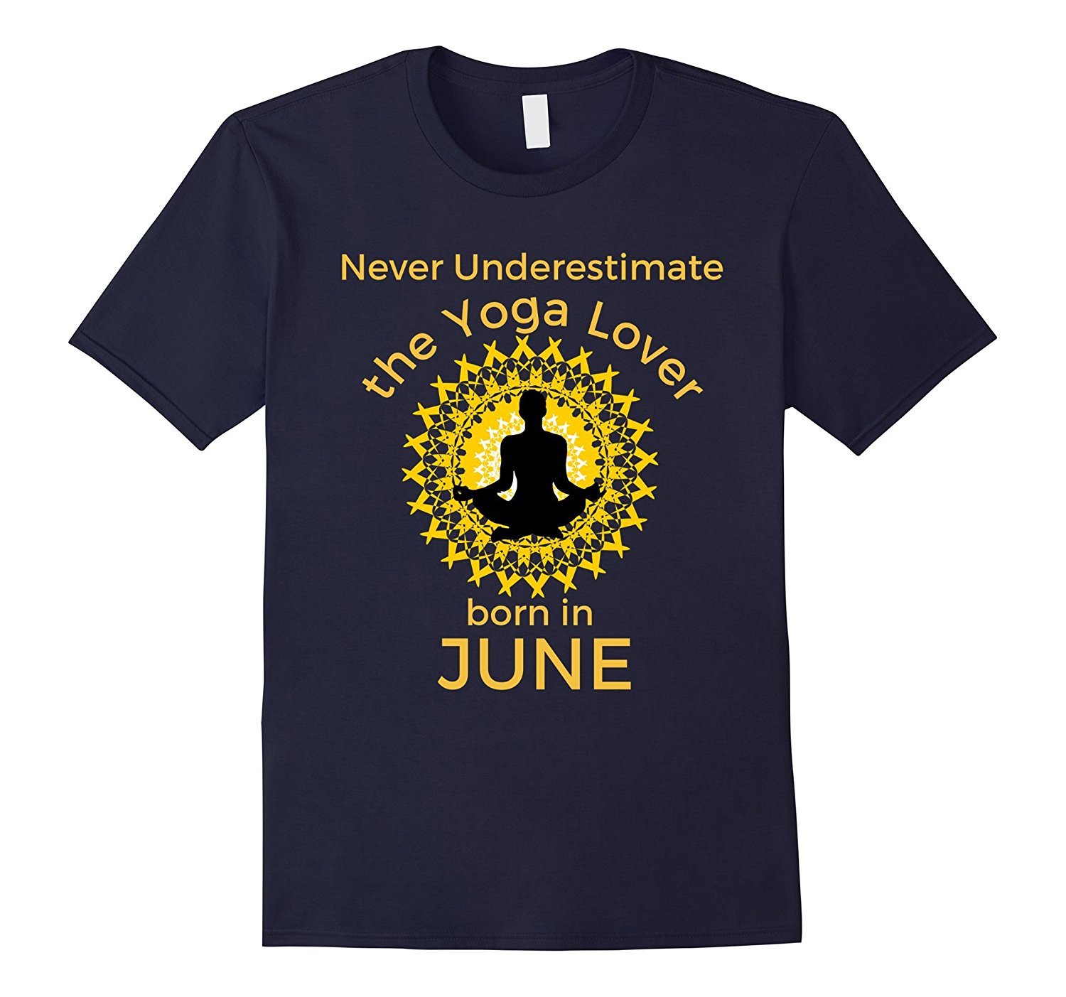 Never Underestimate the Yoga Lover Born in June Birthday Tee Never Underestimate the Yoga Lover Born in June Birthday Tee
