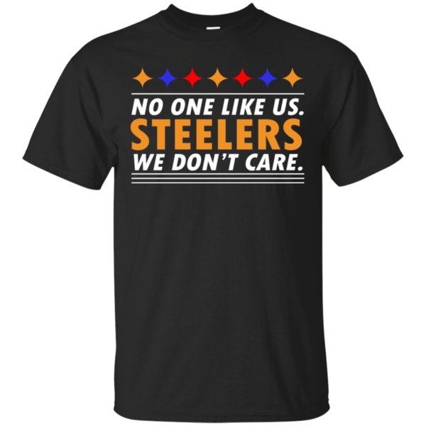 Get Now No one like us Steelers We don?t care