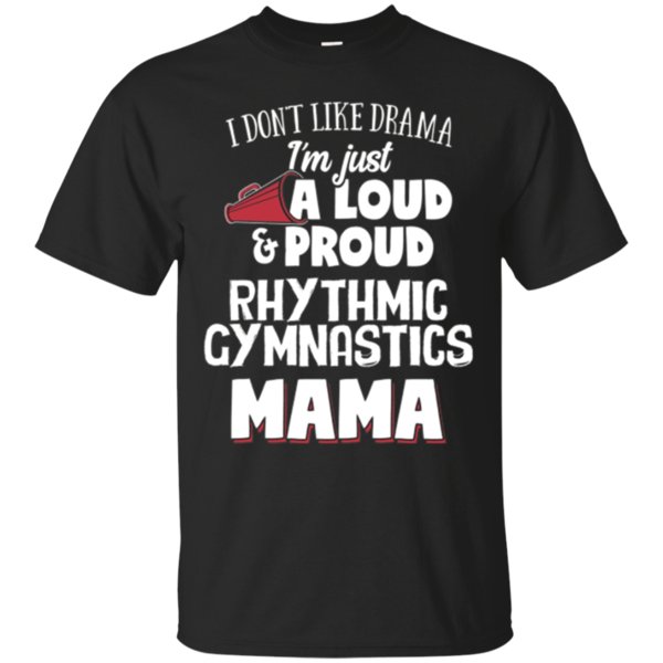 Get Now Rhythmic Gymnastics Mom T-Shirt ? Loud and Proud Mama!