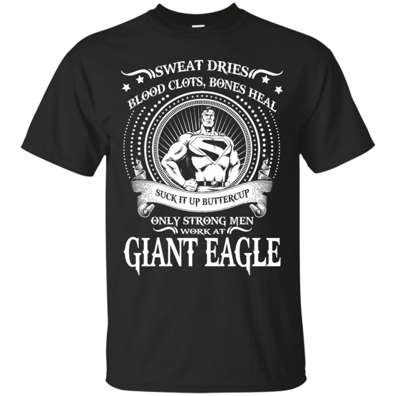 Giant Eagle Worker Man Shirts Only Strong Men Work At Giant Eagle