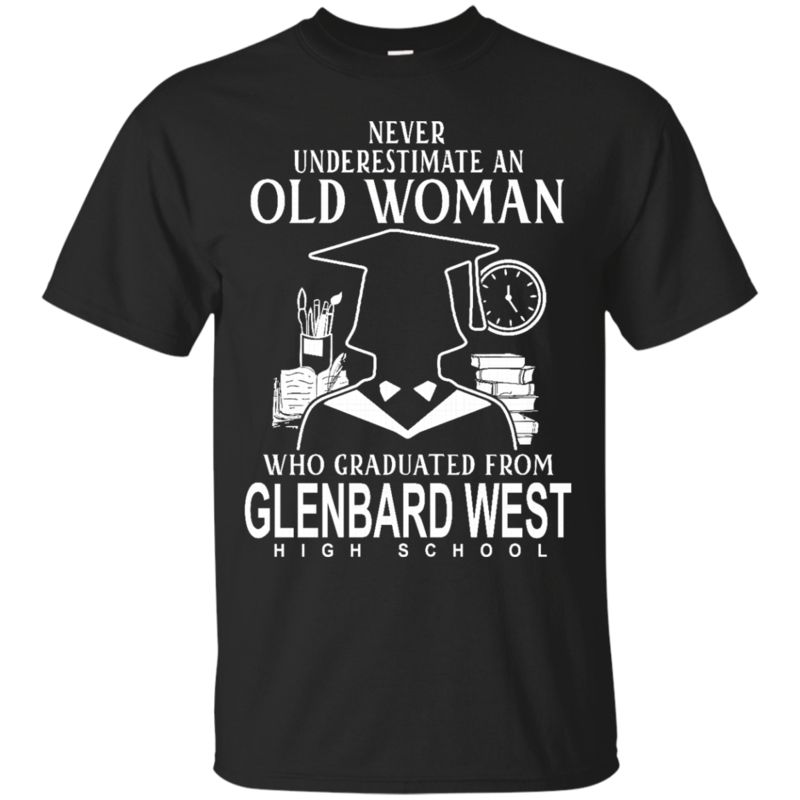 Glenbard West Graduate Woman Shirts Never Underestimate
