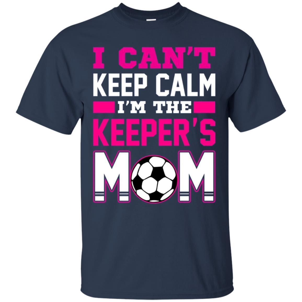 I Can’t Keep Calm I’m The Keepers Mom Soccer T-shirt 1 » Cool Gifts for You - Mfamilygift I Can’t Keep Calm I’m The Keepers Mom Soccer T-shirt 1