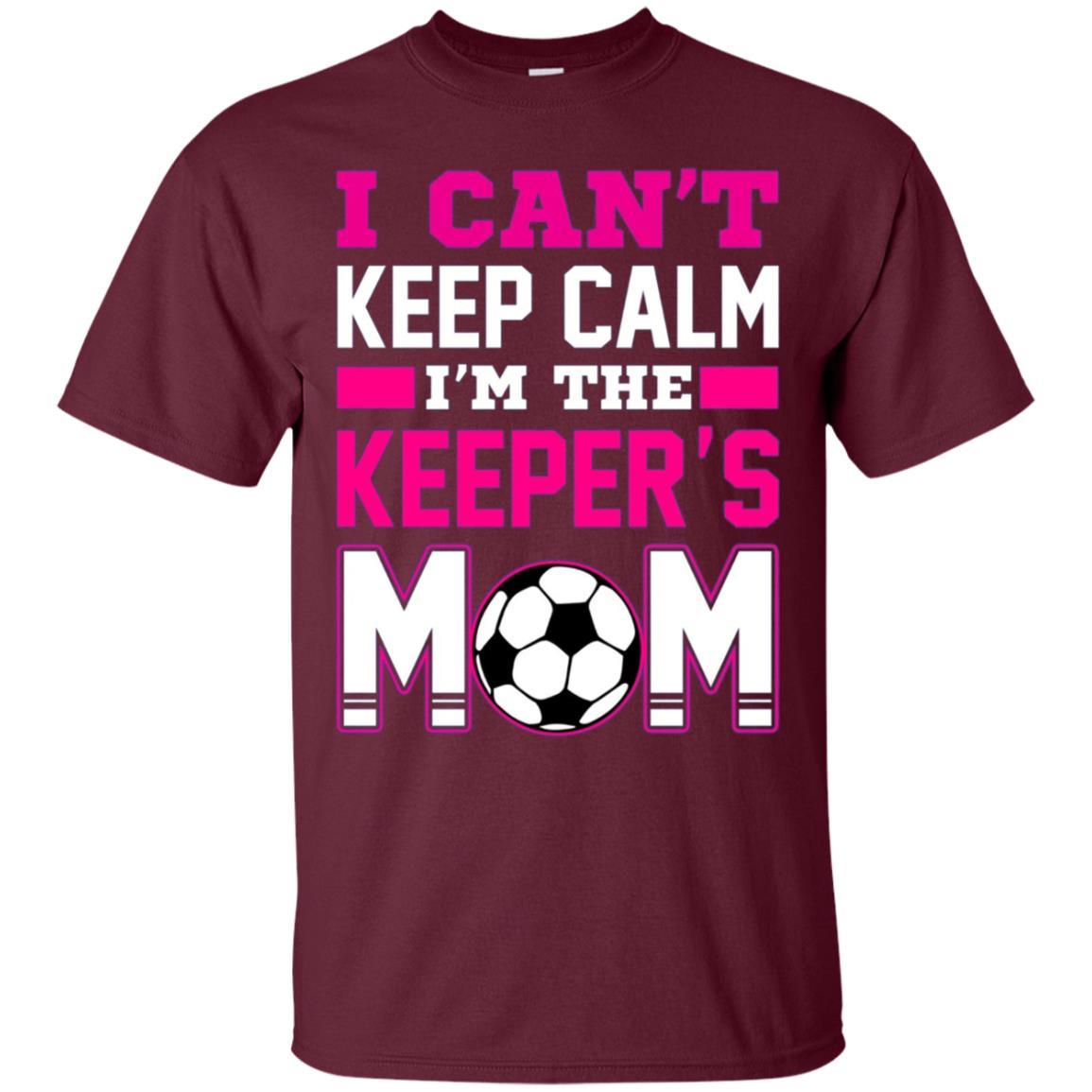 I Can’t Keep Calm I’m The Keepers Mom Soccer T-shirt 2 » Cool Gifts for You - Mfamilygift I Can’t Keep Calm I’m The Keepers Mom Soccer T-shirt 2