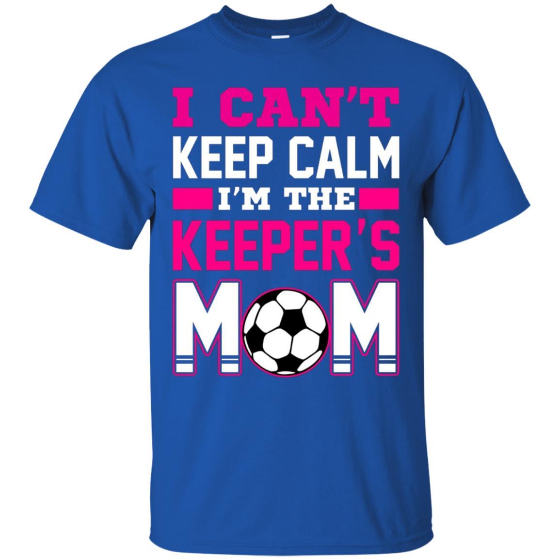 I Can’t Keep Calm I’m The Keepers Mom Soccer T-shirt 3 » Cool Gifts for You - Mfamilygift I Can’t Keep Calm I’m The Keepers Mom Soccer T-shirt 3