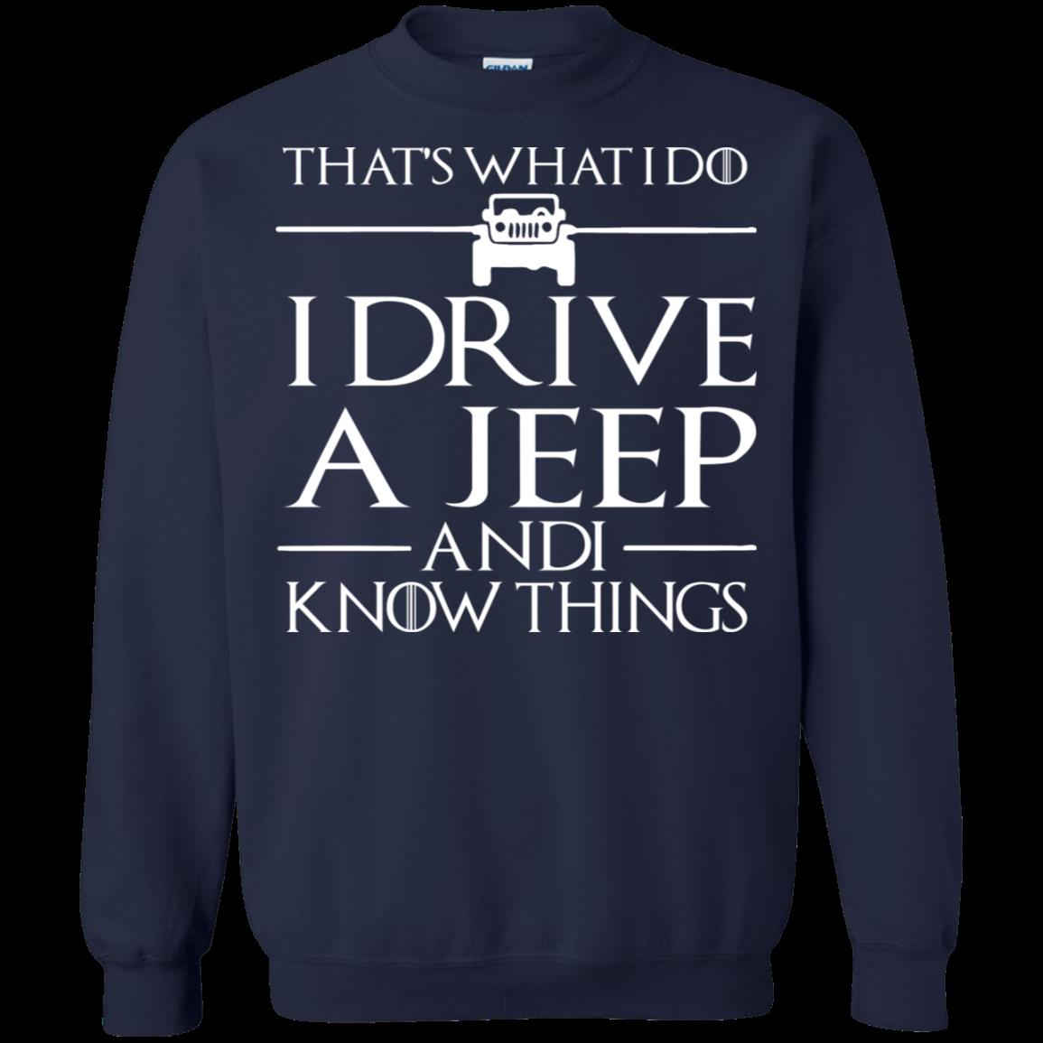 I Drive A Jeep And I Know Things A Jeep T Shirt Hoodies Sweatshirt 2 » Cool Gifts for You - Mfamilygift I Drive A Jeep And I Know Things A Jeep T Shirt Hoodies Sweatshirt 2