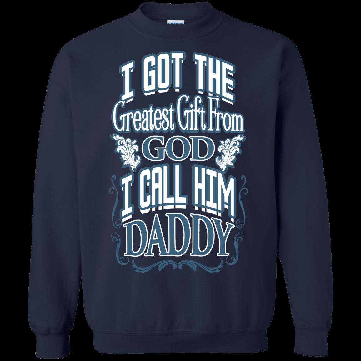 I Got The Greatest From God I Call Him Daddy Father Day T Shirt Hoodies Sweatshirt 2 » Cool Gifts for You - Mfamilygift I Got The Greatest From God I Call Him Daddy Father Day T Shirt Hoodies Sweatshirt 2