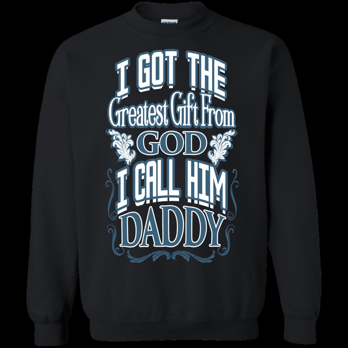 I Got The Greatest From God I Call Him Daddy Father Day T Shirt Hoodies Sweatshirt 3 » Cool Gifts for You - Mfamilygift I Got The Greatest From God I Call Him Daddy Father Day T Shirt Hoodies Sweatshirt 3