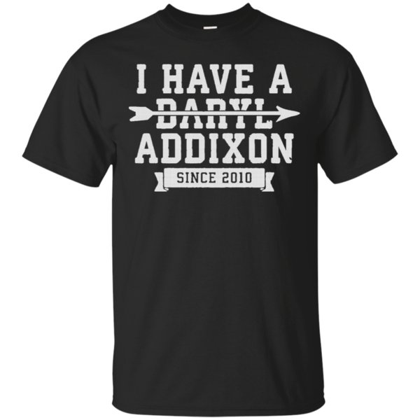 I Have A Daryl Addixon T Shirt Hoodies Sweatshirt I Have A Daryl Addixon T Shirt Hoodies Sweatshirt