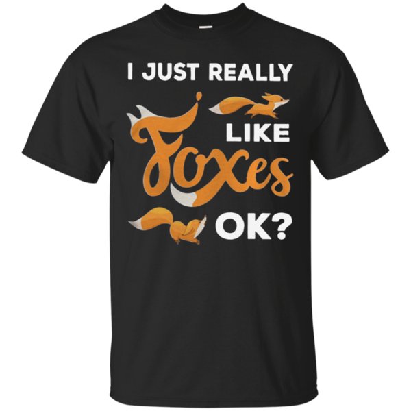 I Just Really Like Foxes Ok Shirt Cotton Shirt I Just Really Like Foxes Ok Shirt Cotton Shirt