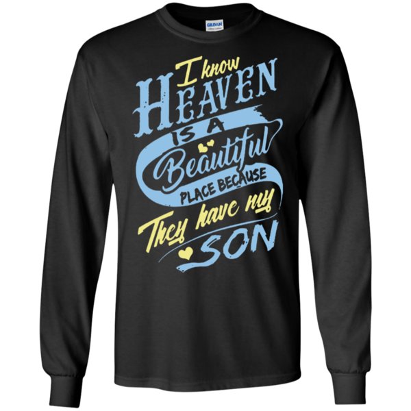 I Know Heaven Is A Beautiful Place Because I Have My Son Shirt Ultra Cotton Shirt