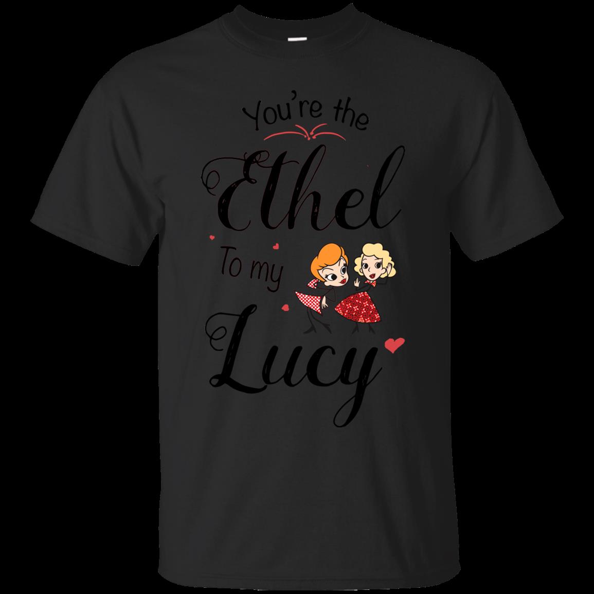 I Love Lucy Shirts You’re The Ethel To My Lucy