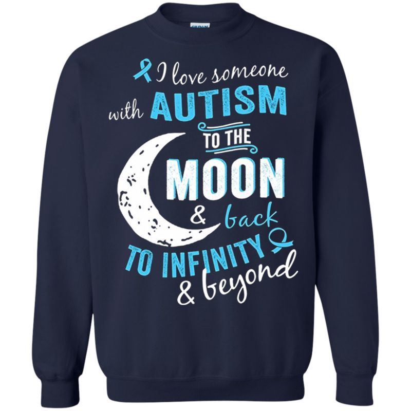 I Love Someone With Autism To The Moon And Back To Infinity And Beyond T Shirt Hoodie Sweater 2 » Cool Gifts for You - Mfamilygift I Love Someone With Autism To The Moon And Back To Infinity And Beyond T Shirt Hoodie Sweater 2