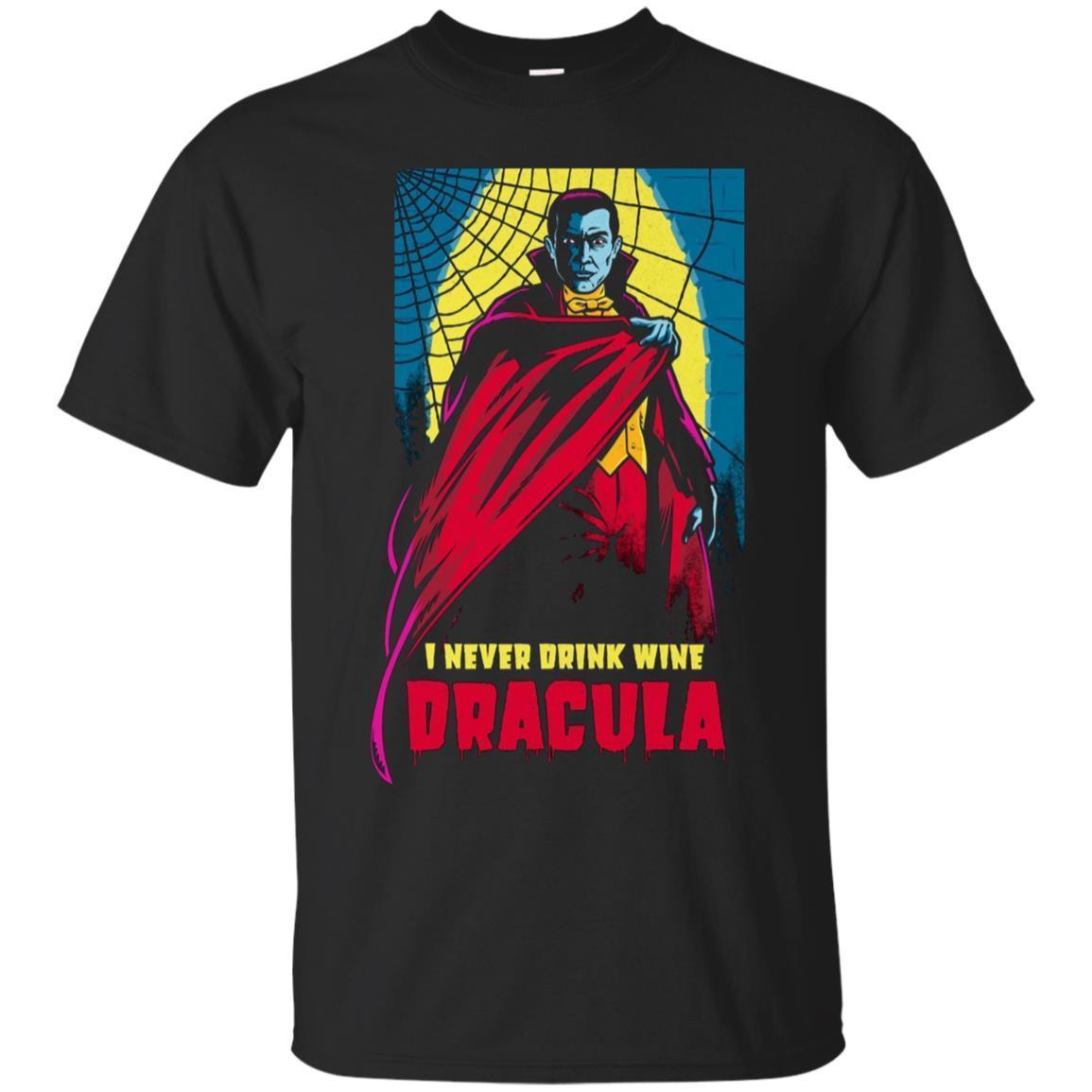 I Never Drink Wine Dracula T-shirt I Never Drink Wine Dracula T-shirt