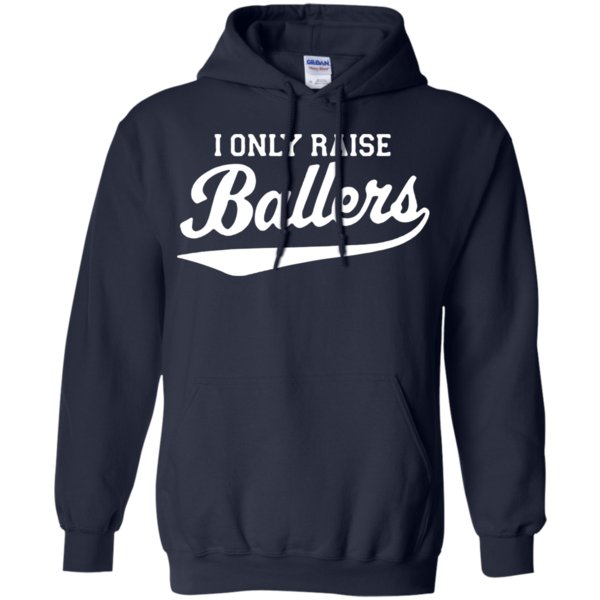 I Only Raise Ballers Shirt Hoodie 1 » Cool Gifts for You - Mfamilygift I Only Raise Ballers Shirt Hoodie 1