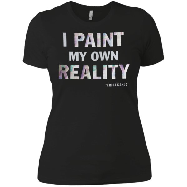 I Paint My Own Reality Frida Kahlo Shirt Ladies’ Boyfriend Shirt