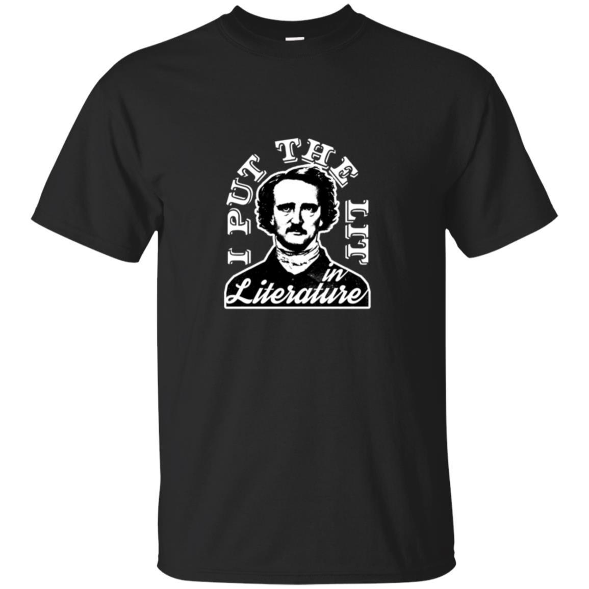 I Put The Lit In Literature T-shirt Edgar Allan Poe Shirt