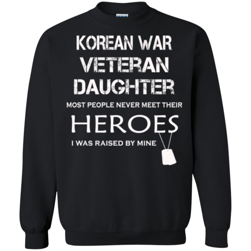 I Was Raised By My Hero Korean War Veteran Daughter T Shirt Hoodies Sweatshirt 3 » Cool Gifts for You - Mfamilygift I Was Raised By My Hero Korean War Veteran Daughter T Shirt Hoodies Sweatshirt 3