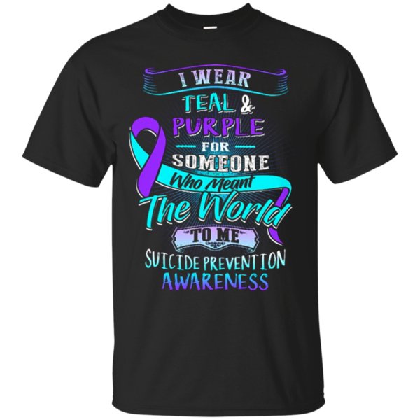 I Wear Teal And Purple For Someone Who Meant The World To Me Suicide Prevention Awareness T Shirt Hoodie Sweater