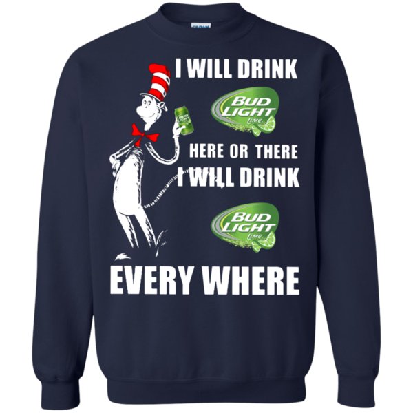 I Will Drink Bud Light Lime Here Or There I Will Drink Bud Light Lime Every Where T Shirt Hoodie Sweater 2 » Cool Gifts for You - Mfamilygift I Will Drink Bud Light Lime Here Or There I Will Drink Bud Light Lime Every Where T Shirt Hoodie Sweater 2
