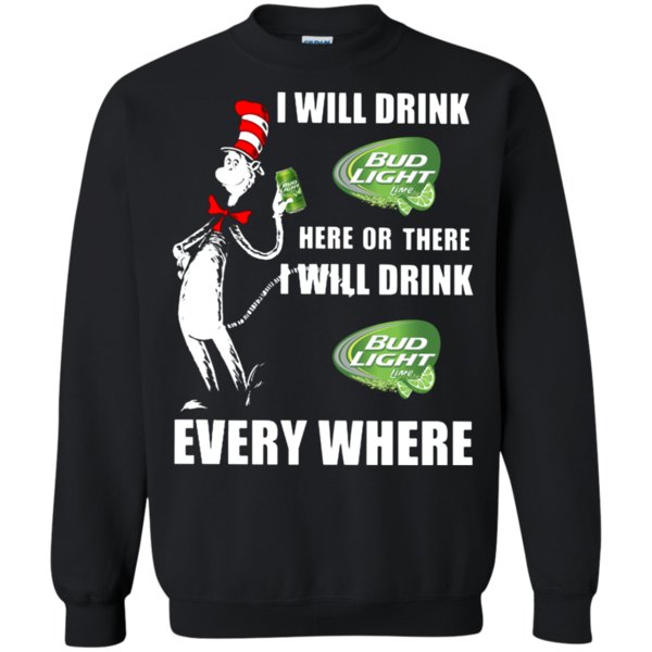 I Will Drink Bud Light Lime Here Or There I Will Drink Bud Light Lime Every Where T Shirt Hoodie Sweater 3 » Cool Gifts for You - Mfamilygift I Will Drink Bud Light Lime Here Or There I Will Drink Bud Light Lime Every Where T Shirt Hoodie Sweater 3