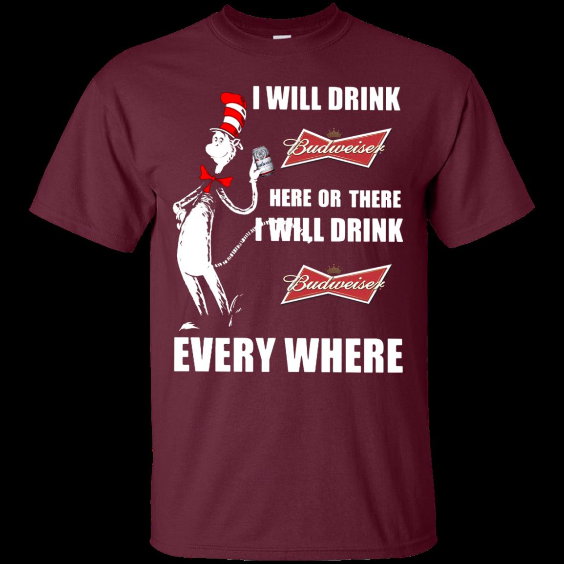 I Will Drink Budweiser Here Or There I Will Drink Budweiser Every Where T Shirt Hoodie Sweater 4 » Cool Gifts for You - Mfamilygift I Will Drink Budweiser Here Or There I Will Drink Budweiser Every Where T Shirt Hoodie Sweater 4