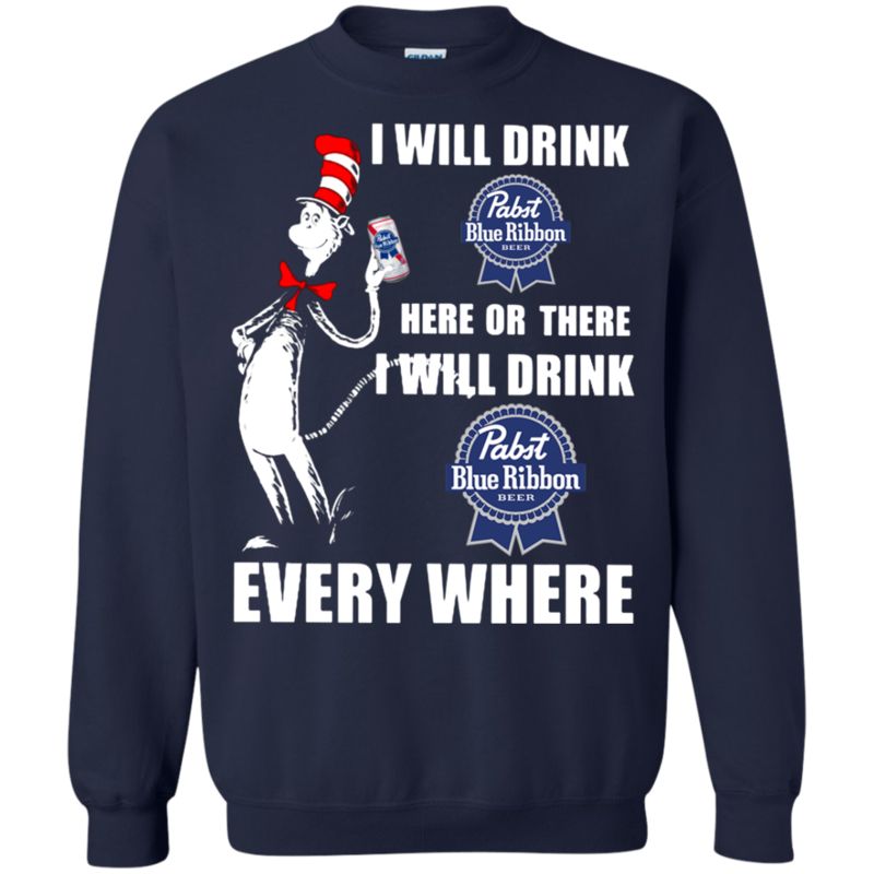I Will Drink Pabst Blue Ribbon Here Or There I Will Drink Pabst Blue Ribbon Every Where T Shirt Hoodie Sweater 2 » Cool Gifts for You - Mfamilygift I Will Drink Pabst Blue Ribbon Here Or There I Will Drink Pabst Blue Ribbon Every Where T Shirt Hoodie Sweater 2