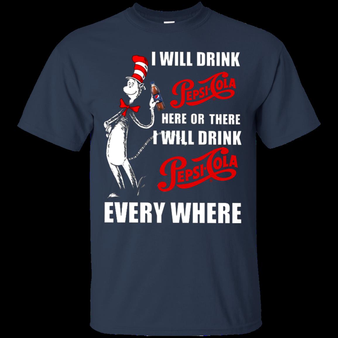 I Will Drink Pepsi-cola Here Or There I Will Drink Pepsi-cola Every Where T Shirt Hoodie Sweater 3 » Cool Gifts for You - Mfamilygift I Will Drink Pepsi-cola Here Or There I Will Drink Pepsi-cola Every Where T Shirt Hoodie Sweater 3