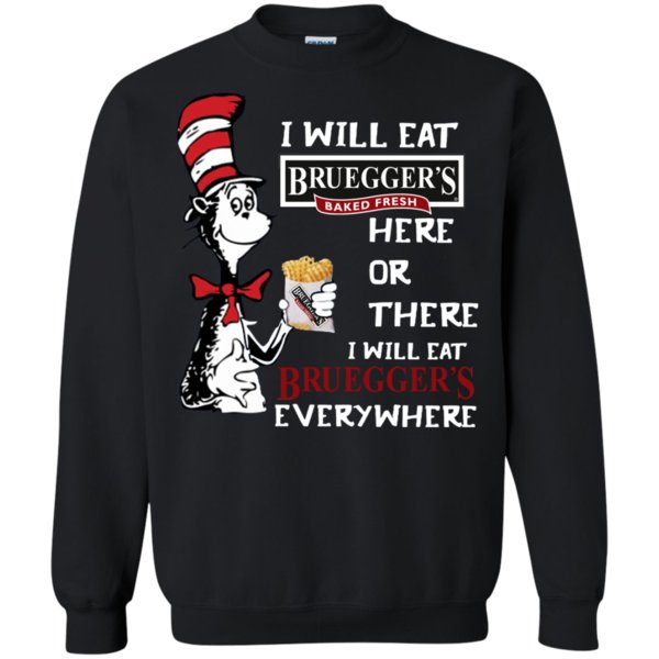 I Will Eat Bruegger’s Bagels Here Or There I Will Eat Bruegger�s Bagels Everwhere T Shirt Hoodie Sweater 3 » Cool Gifts for You - Mfamilygift I Will Eat Bruegger’s Bagels Here Or There I Will Eat Bruegger�s Bagels Everwhere T Shirt Hoodie Sweater 3