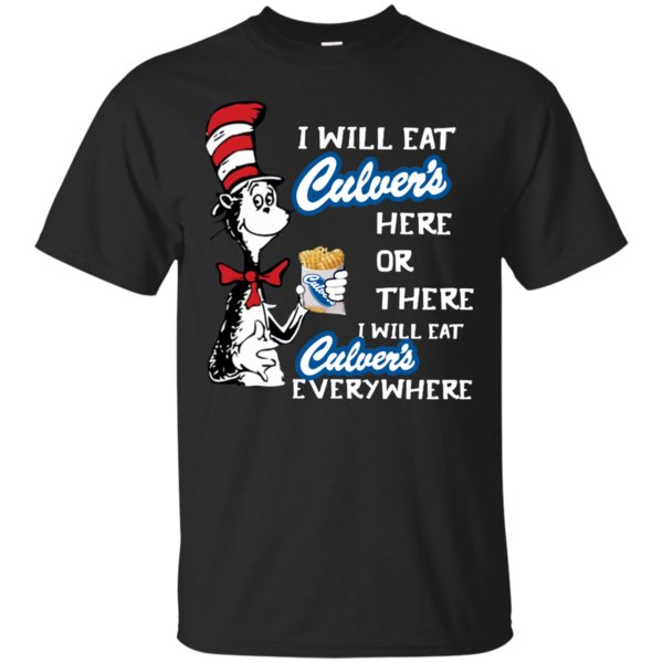 I Will Eat Culverâ€™s Here Or There I Will Eat Culver’s Everwhere T Shirt Hoodie Sweater